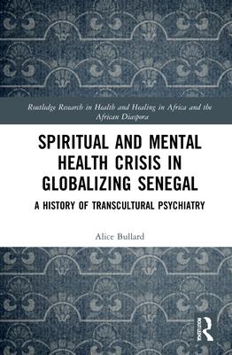 Spiritual and Mental Health Crisis in Globalizing Senegal: A History of Transcultural Psychiatry