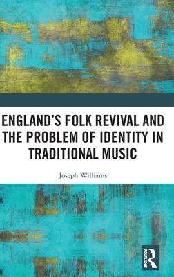 England’s Folk Revival and the Problem of Identity in Traditional Music