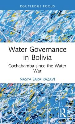 Water Governance in Bolivia: Cochabamba Since the Water War