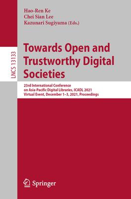 Towards Open and Trustworthy Digital Societies: 23rd International Conference on Asia-Pacific Digital Libraries, ICADL 2021, Virtual Event, December 1