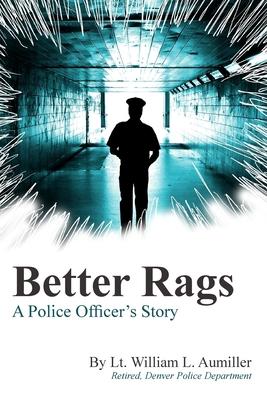 Better Rags: A Police Officer’’s Story