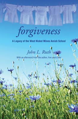 Forgiveness/Revised: A Legacy of the West Nickel Mines Amish School