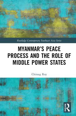 Myanmar’’s Peace Process and the Role of Middle Power States