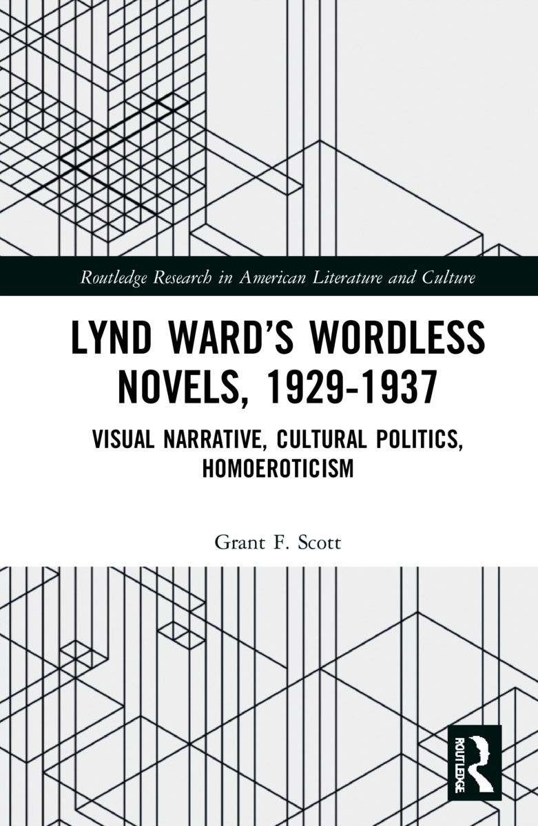 Lynd Ward’’s Wordless Novels, 1929-1937: Visual Narrative, Cultural Politics, Homoeroticism