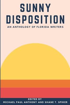 Sunny Disposition: An Anthology of Florida Authors