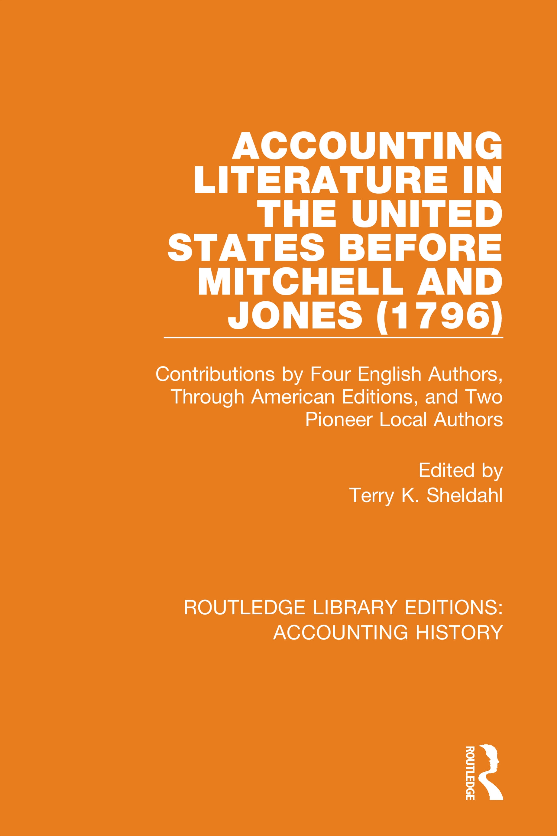 Accounting Literature in the United States Before Mitchell and Jones (1796): Contributions by Four English Authors, Through American Editions, and Two