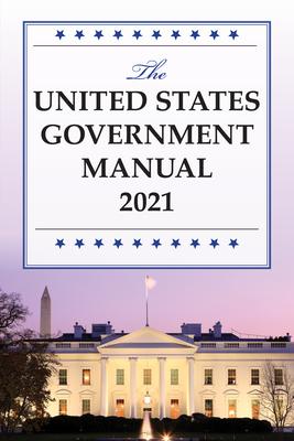 The United States Government Manual 2021