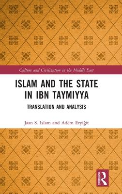 Islam and the State in Ibn Taymiyya: Translation and Analysis