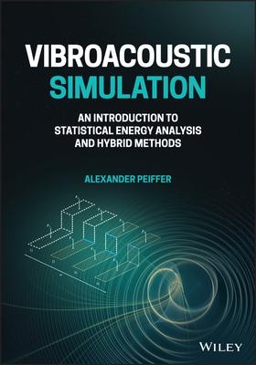 Vibroacoustic Simulation: An Introduction to Statistical Energy Analysis and Hybrid Methods