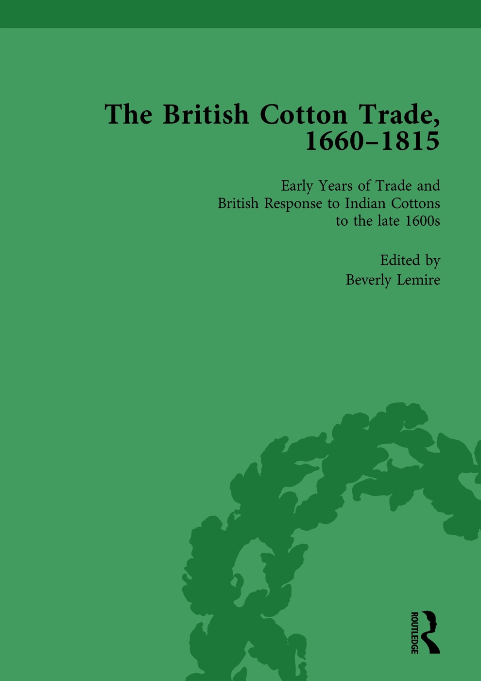 The British Cotton Trade, 1660-1815 Vol 1