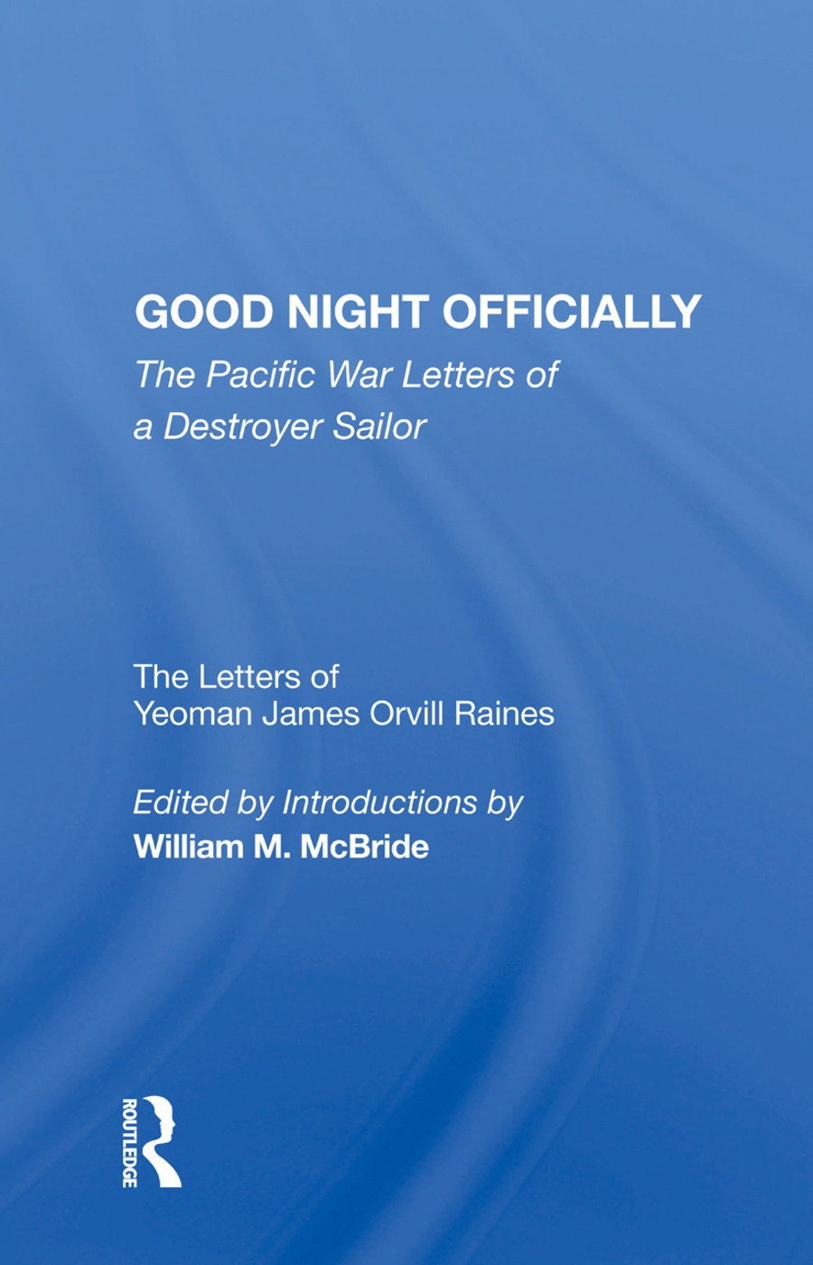 Good Night Officially: The Pacific War Letters of a Destroyer Sailor