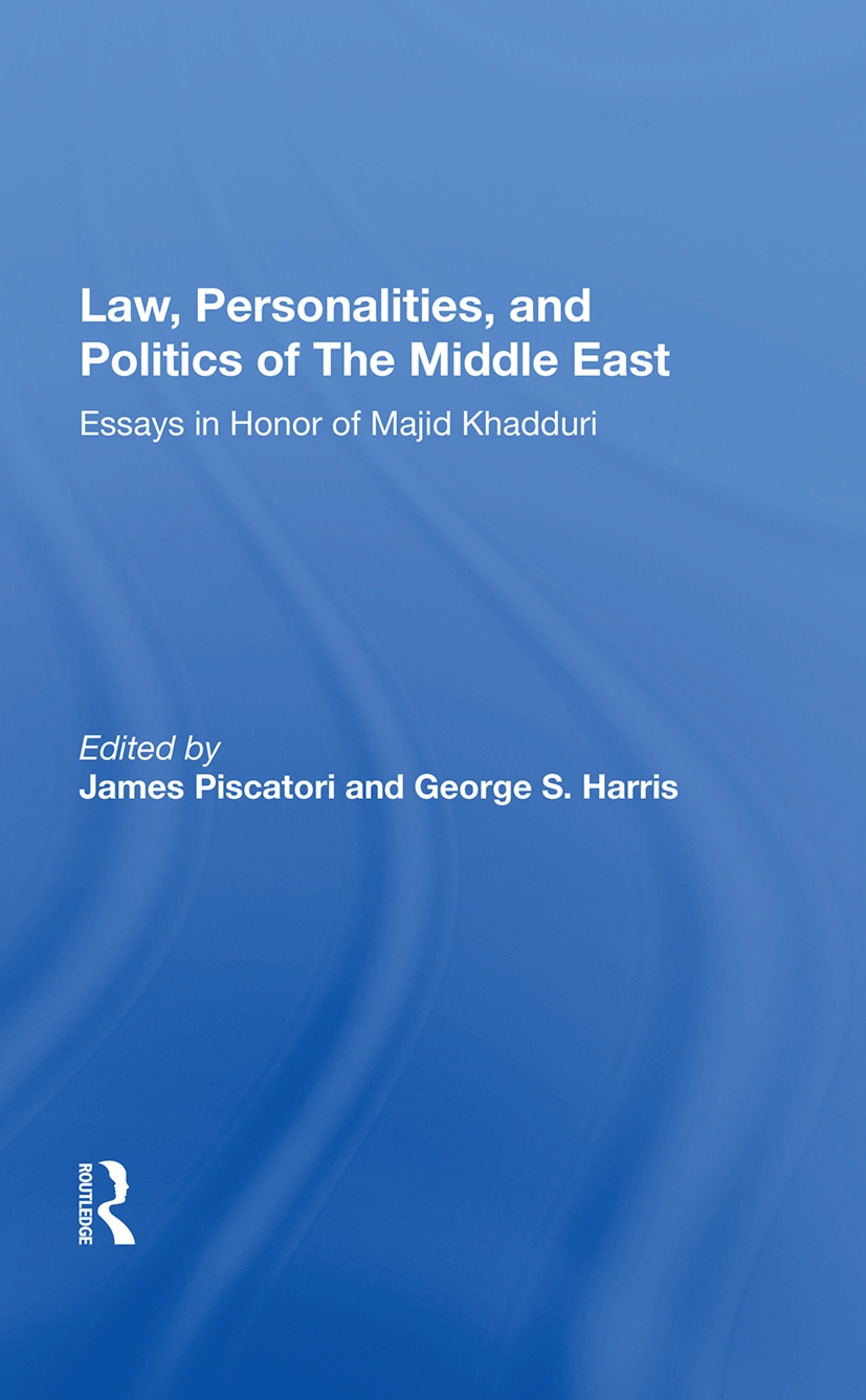 Law, Personalities, and Politics of the Middle East: Essays in Honor of Majid Khadduri