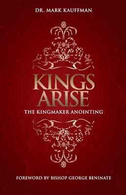 Kings Arise: The Kingmaker Anointing