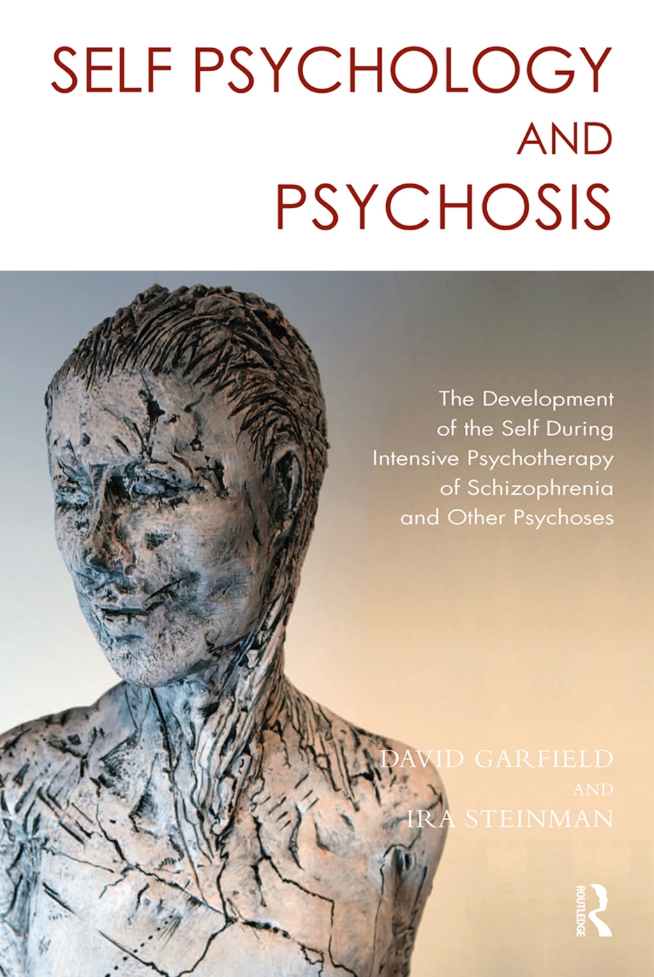 Self Psychology and Psychosis: The Development of the Self During Intensive Psychotherapy of Schizophrenia and Other Psychoses