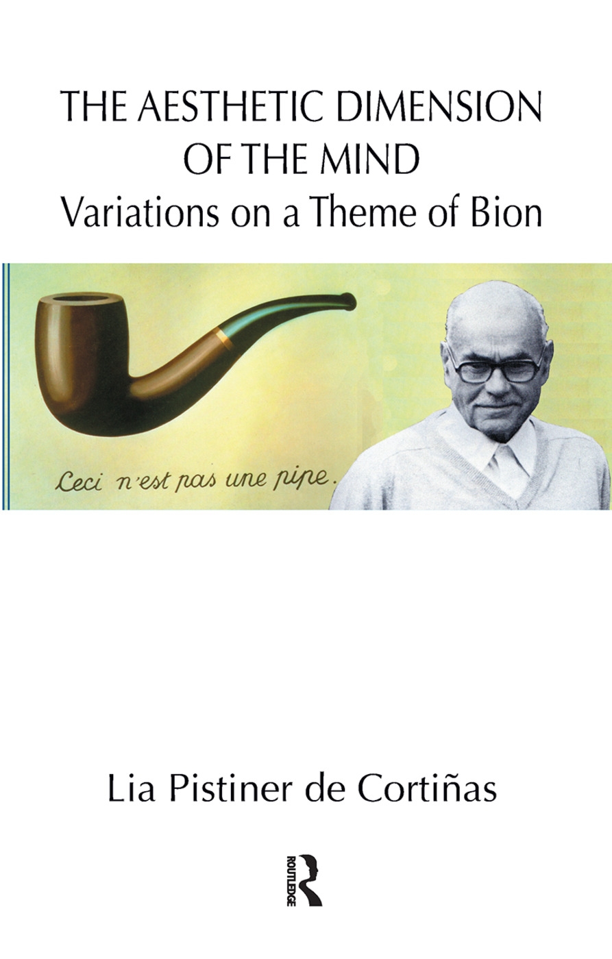 The Aesthetic Dimension of the Mind: Variations on a Theme of Bion