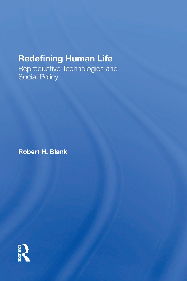 Redefining Human Life: Reproductive Technologies and Social Policy