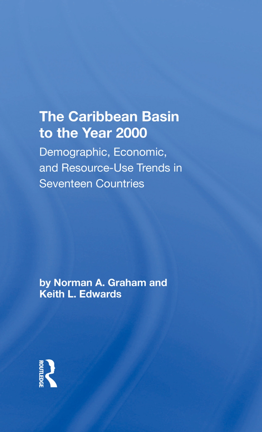 The Caribbean Basin to the Year 2000: Demographic, Economic, and Resource Use Trends in Seventeen Countries: A Compendium of Statistics and Projection