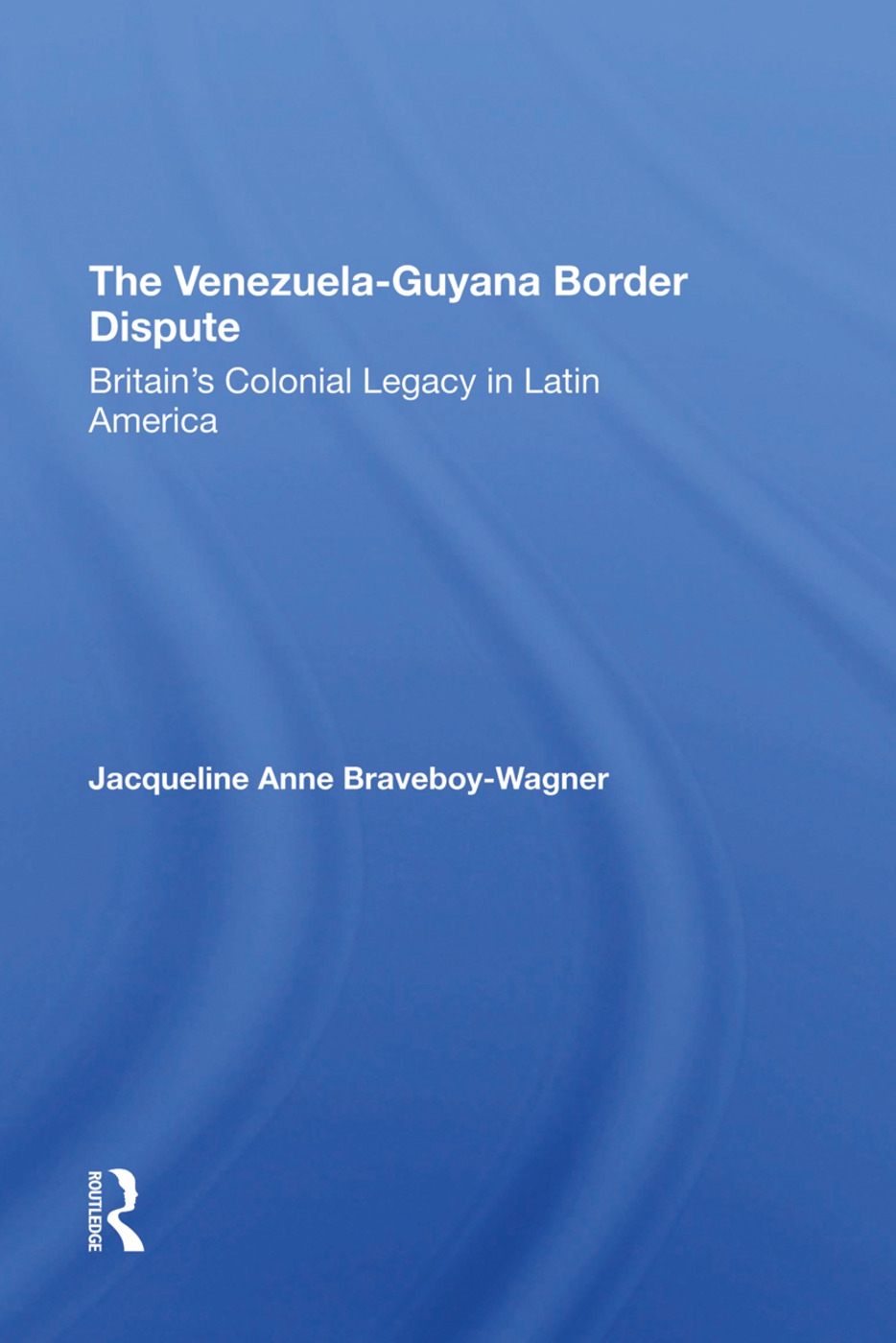 The Venezuelaguyana Border Dispute: Britain’’s Colonial Legacy in Latin America