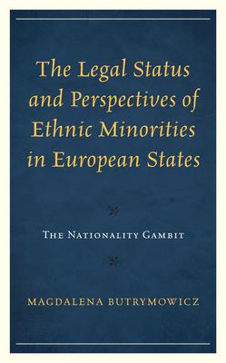 The Legal Status and Perspectives of Ethnic Minorities in European States: The Nationality Gambit