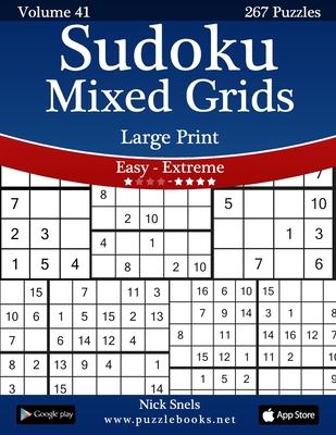 Sudoku Mixed Grids Large Print - Easy to Extreme - Volume 41 - 267 Puzzles