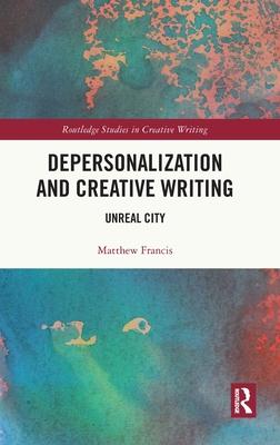 Depersonalization and Creative Writing: Unreal City