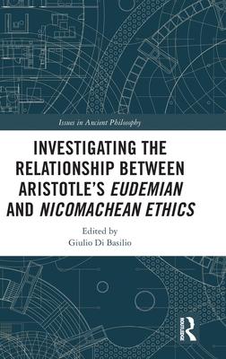 Investigating the Relationship Between Aristotle’’s Eudemian and Nicomachean Ethics