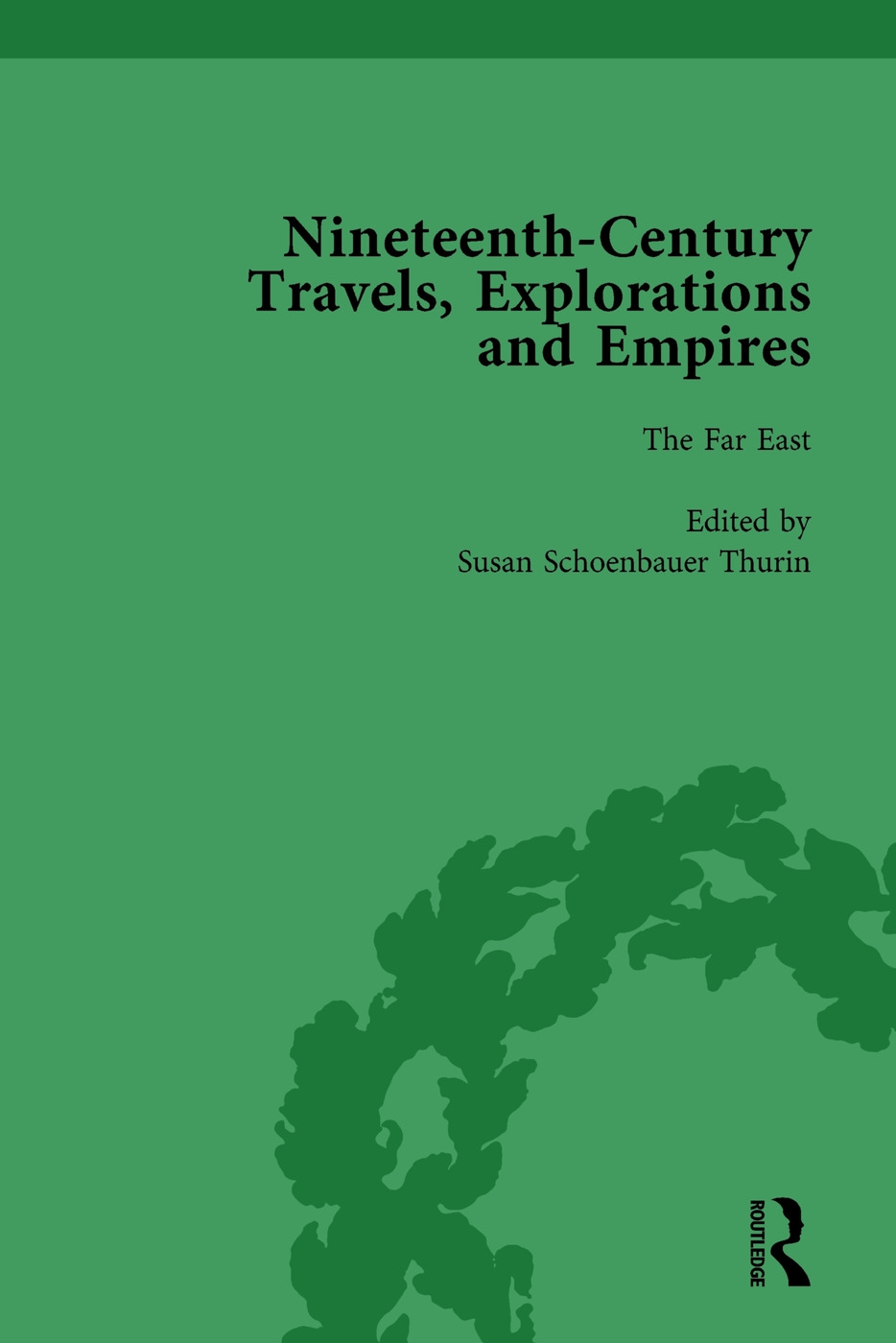 Nineteenth-Century Travels, Explorations and Empires, Part I Vol 4: Writings from the Era of Imperial Consolidation, 1835-1910