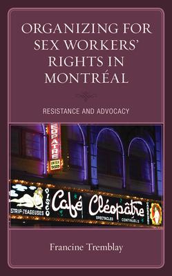 Organizing for Sex Workers’’ Rights in Montréal: Resistance and Advocacy