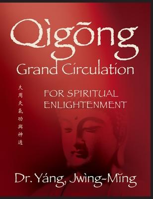 Qigong Grand Circulation for Spiritual Enlightenment