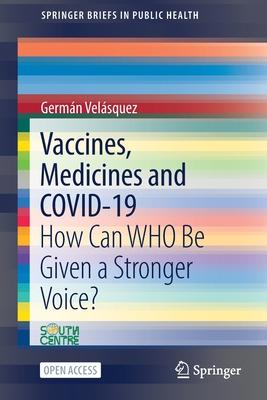 Vaccines, Medicines and COVID-19: How Can WHO Be Given a Stronger Voice?