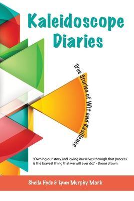 Kaleidoscope Diaries: True Stories of Wit & Resilience