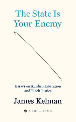 The State Is Your Enemy: Essays on Kurdish Liberation and Black Justice