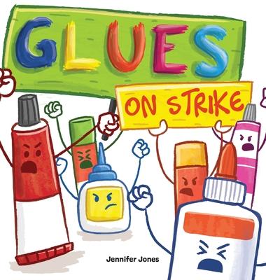 Glues on Strike: A Funny, Rhyming, Read Aloud Kid’’s Book For Preschool, Kindergarten, 1st grade, 2nd grade, 3rd grade, 4th grade, or Ea