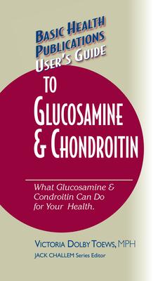 User’’s Guide to Glucosamine and Chondroitin