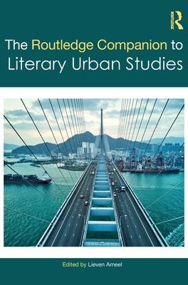 The Routledge Companion to Literary Urban Studies