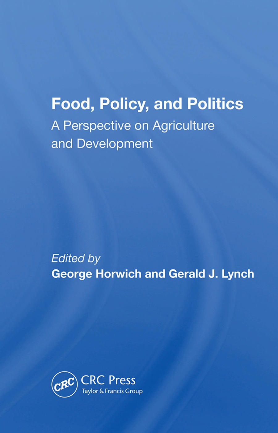 Food, Policy, and Politics: A Perspective on Agriculture and Development