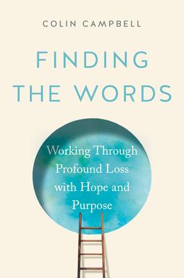 Finding the Words: A New Roadmap for Grieving Profound Loss