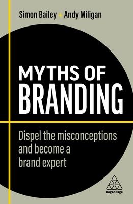 Myths of Branding: A Brand Is Just a Logo, and Other Popular Misconceptions