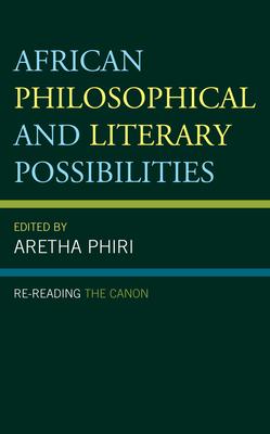 African Philosophical and Literary Possibilities: Re-Reading the Canon