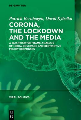 Corona, the Lockdown and the Media: A Quantitative Frame Analysis of Media Coverage and Restrictive Policy Responses
