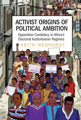 Activist Origins of Political Ambition: Opposition Candidacy in Africa’’s Electoral Authoritarian Regimes