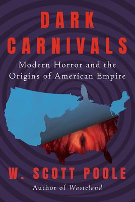 Dark Carnivals: Horror and the Dirty Wars of American Empire