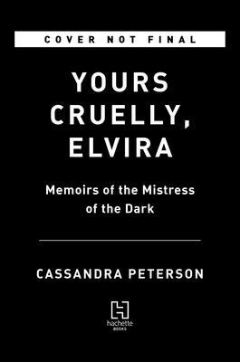 Yours Cruelly, Elvira: Memoirs of the Mistress of the Dark