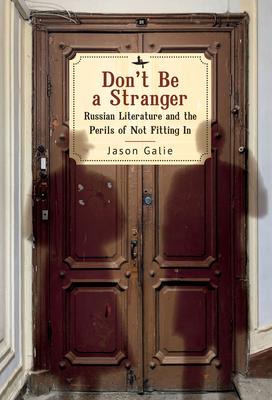 Don’t Be a Stranger: Russian Literature and the Perils of Not Fitting in