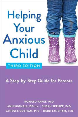 Helping Your Anxious Child: A Step-By-Step Guide for Parents