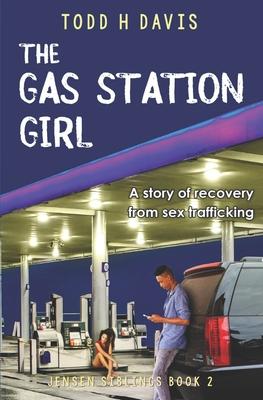 The Gas Station Girl: A story of recovery from sex trafficking