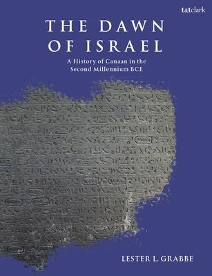 The Dawn of Israel: History of the Land of Canaan in the Second Millennium Bce