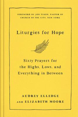 Liturgies for Hope: Sixty Prayers to Help You Lay Down Your Fears: Meditations