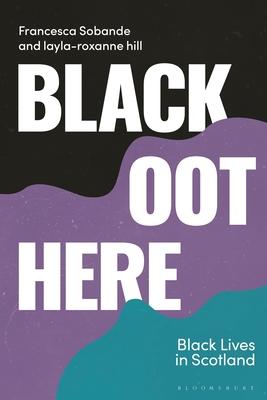 Black Oot Here: Black Lives in Scotland