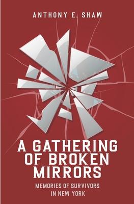 A Gathering of Broken Mirrors: Memories of New York Survivors